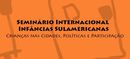 Seminário Internacional Infâncias Sul-Americanas: um sucesso!