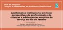 Lançamento da publicação Acolhimento Institucional em foco - perspectivas de profissionais e de crianças e adolescentes usuários do serviço no Rio de Janeiro