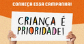 Campanha Criança é Prioridade nas Eleições