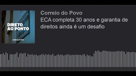 Podcast: ECA completa 30 anos. Correio do Povo. Julho 2020