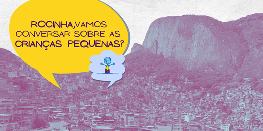 Rocinha, vamos conversar sobre as crianças pequenas?  CIESPI/PUC-Rio organiza série de encontros sobre questões da primeira infância
